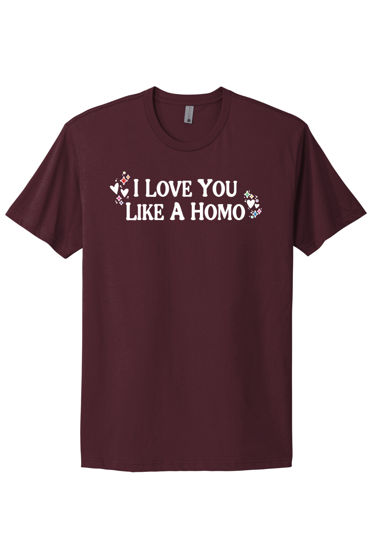 I Love You Like A Homo - White Print