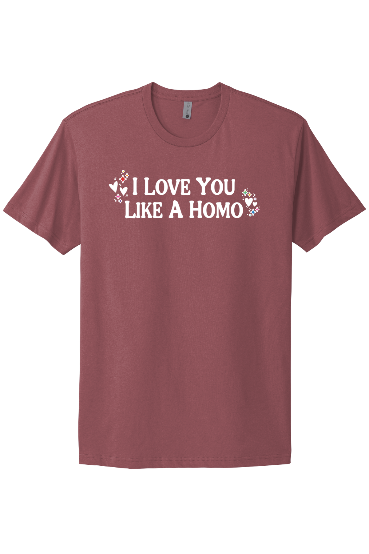 I Love You Like A Homo - White Print