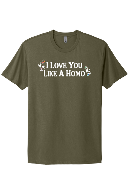 I Love You Like A Homo - White Print