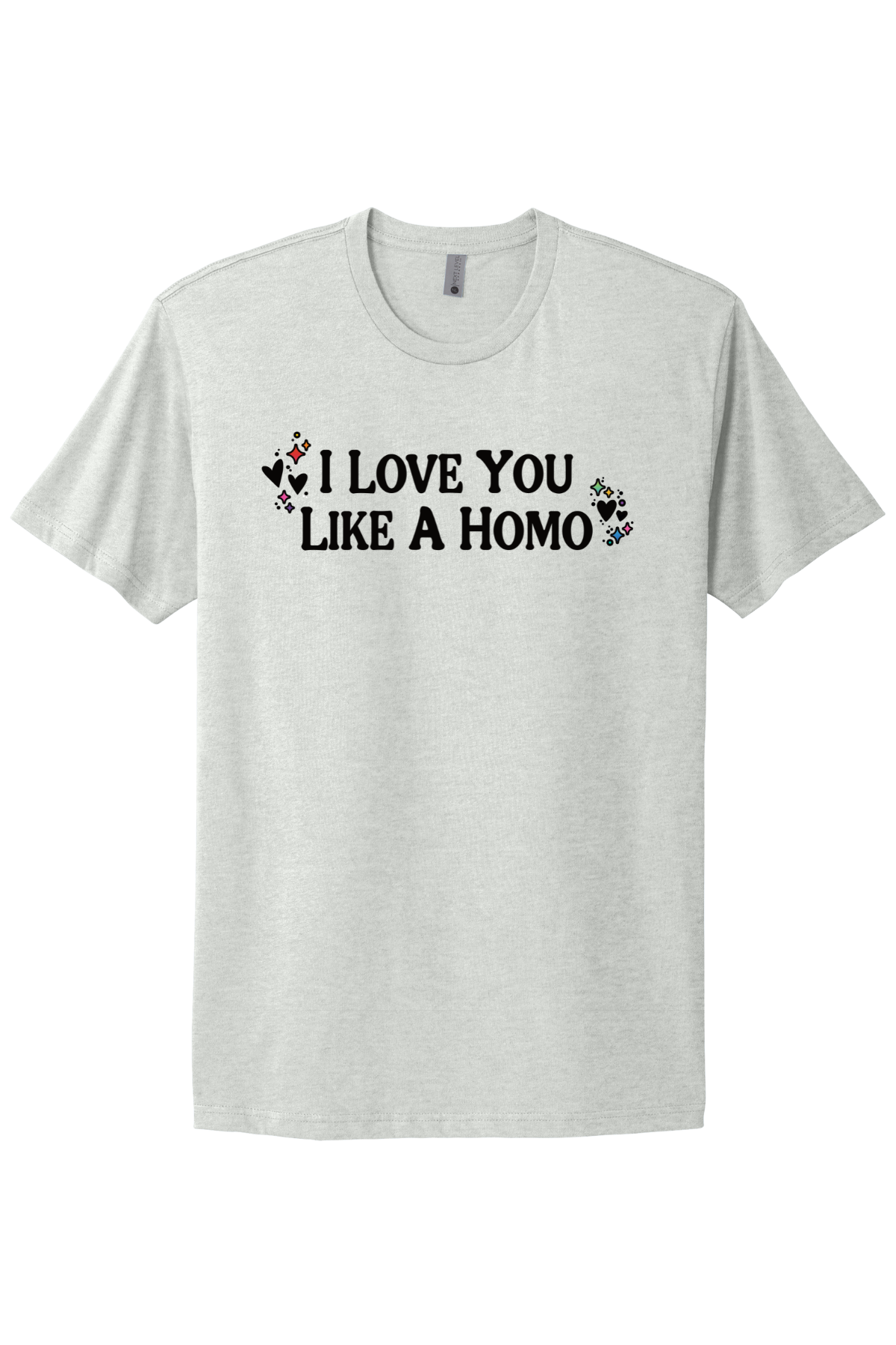 I Love You Like A Homo - Black Print