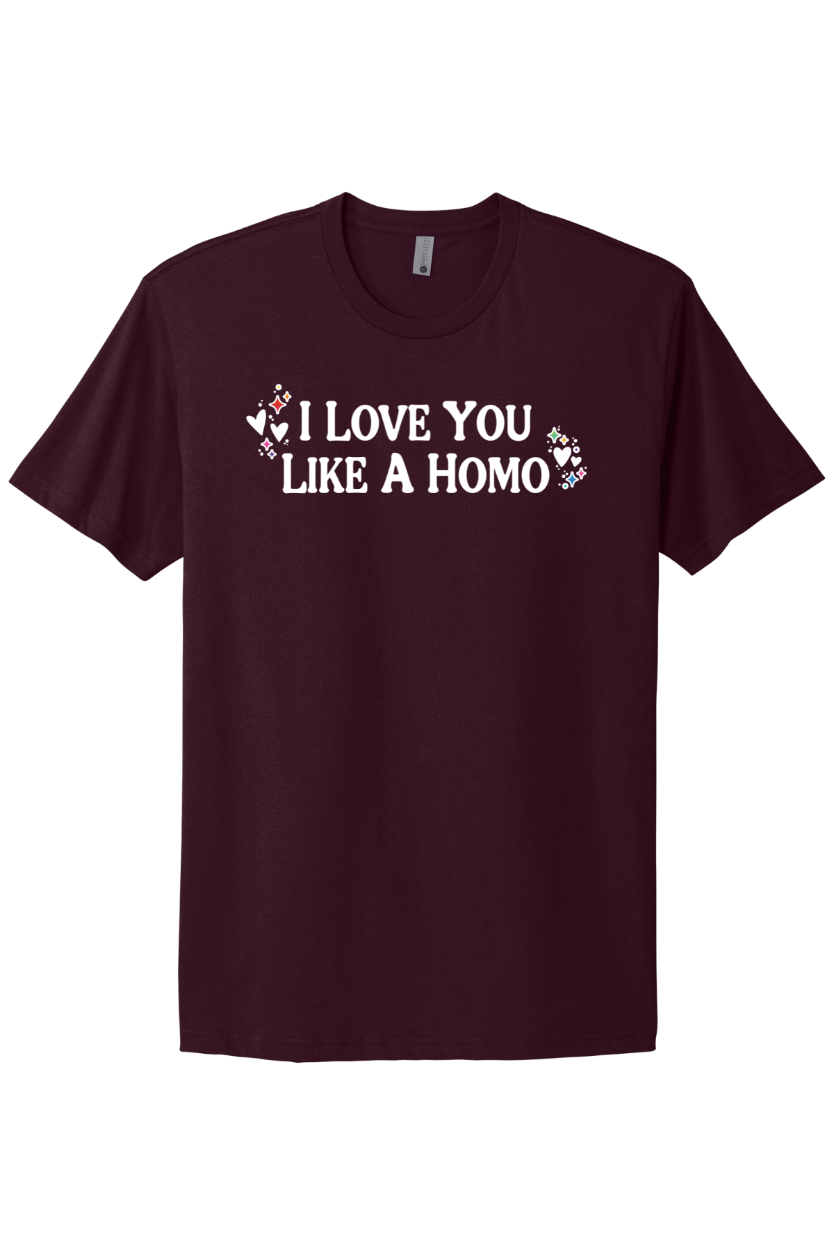 I Love You Like A Homo - White Print
