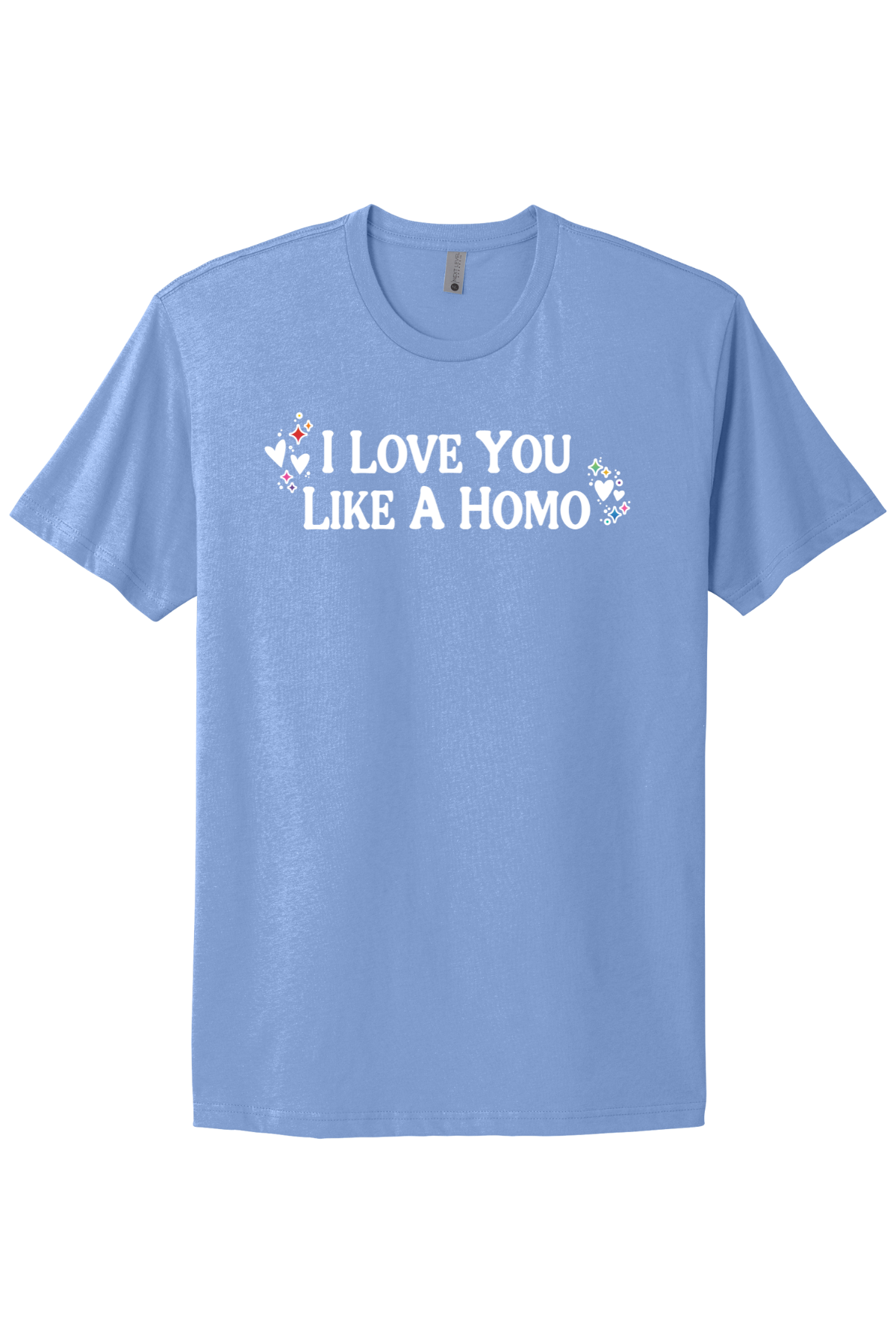 I Love You Like A Homo - White Print