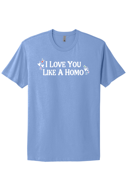 I Love You Like A Homo - White Print