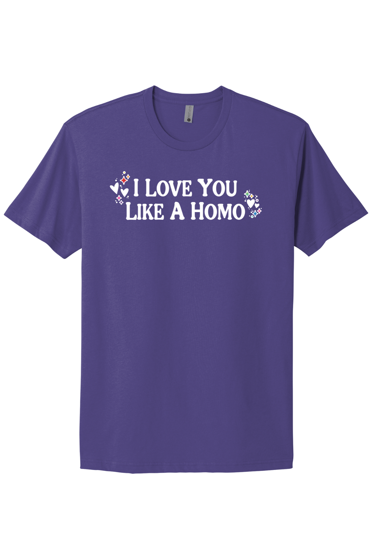 I Love You Like A Homo - White Print