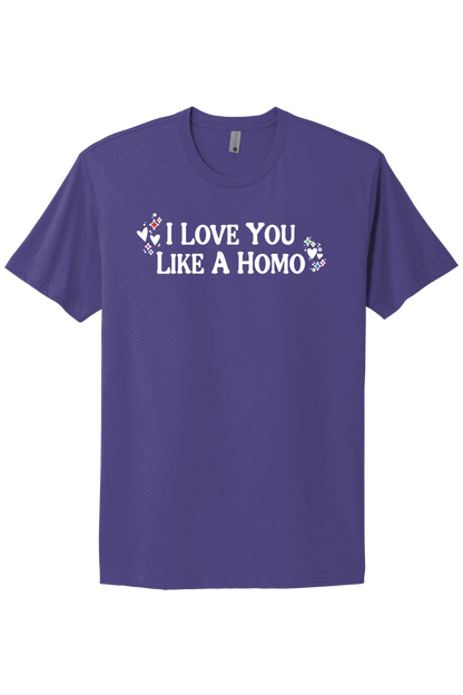 I Love You Like A Homo - White Print