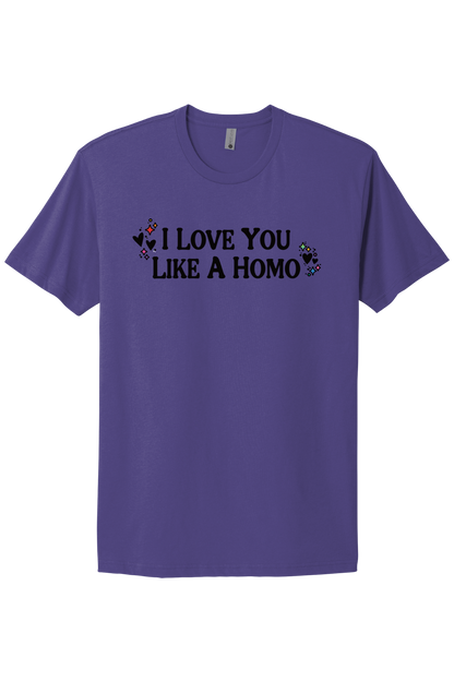 I Love You Like A Homo - Black Print