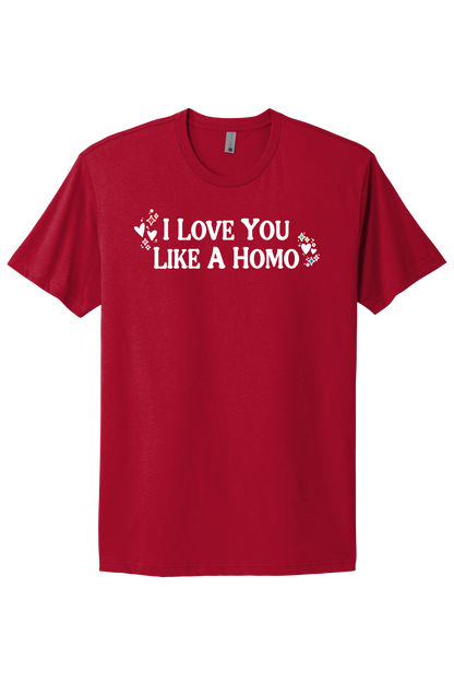 I Love You Like A Homo - White Print