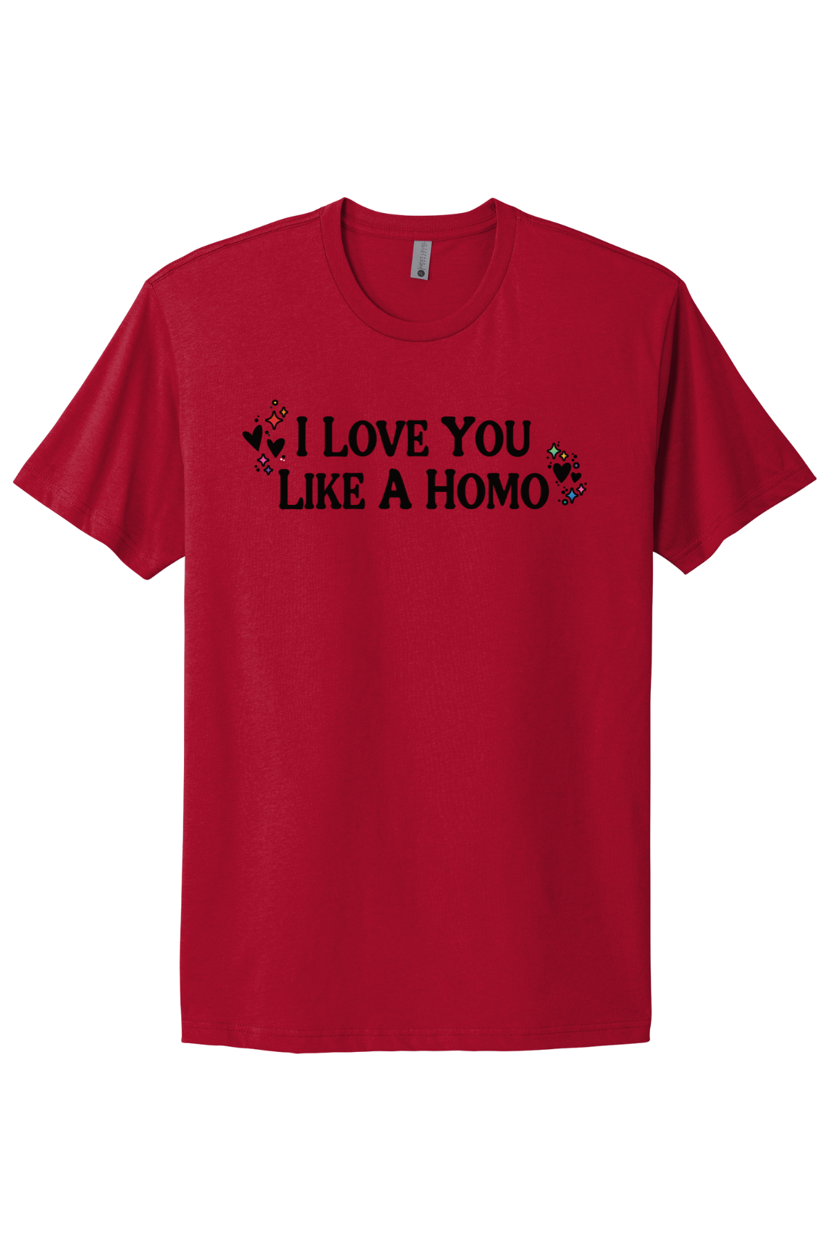 I Love You Like A Homo - Black Print