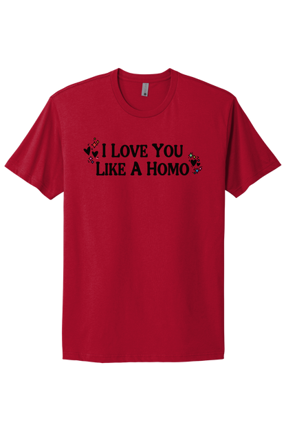 I Love You Like A Homo - Black Print