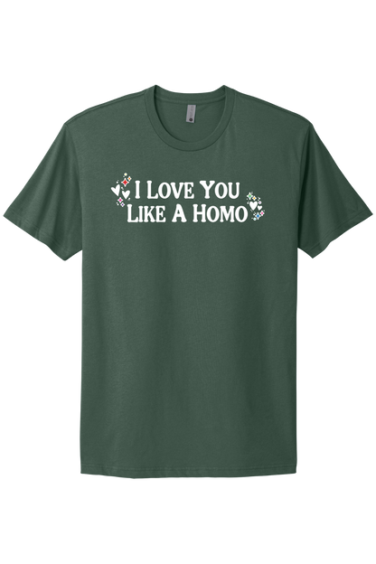 I Love You Like A Homo - White Print