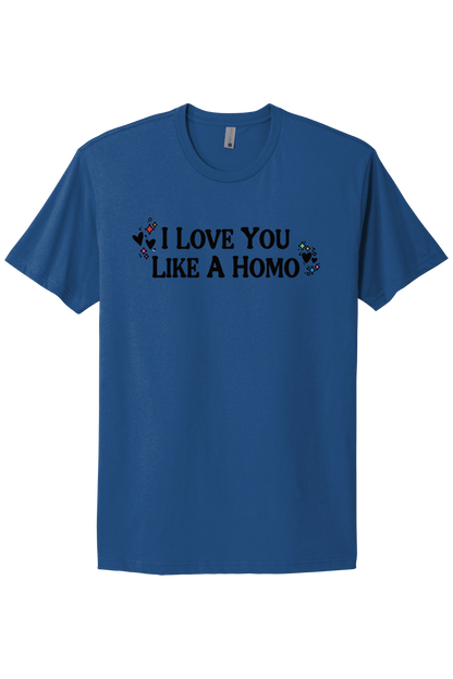 I Love You Like A Homo - Black Print