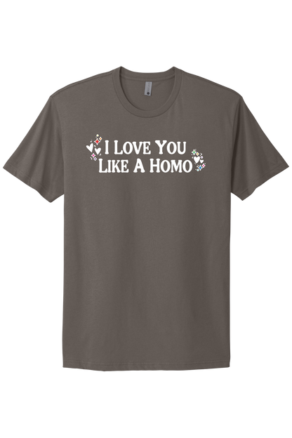 I Love You Like A Homo - White Print