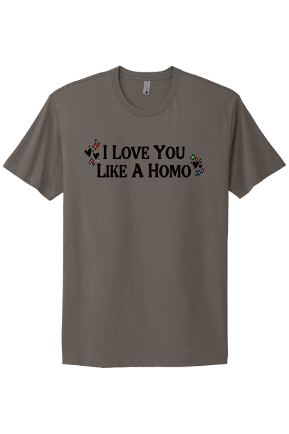 I Love You Like A Homo - Black Print