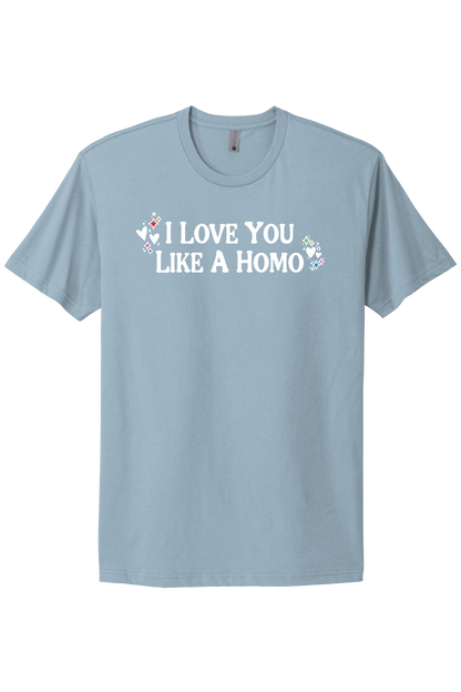 I Love You Like A Homo - White Print