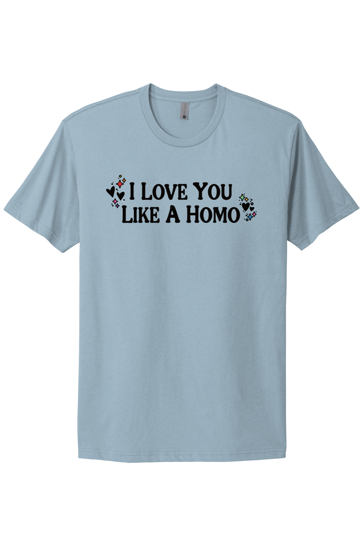 I Love You Like A Homo - Black Print