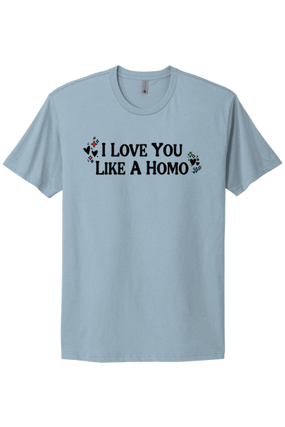 I Love You Like A Homo - Black Print