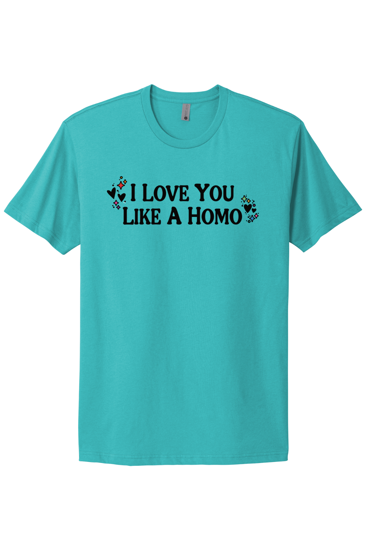 I Love You Like A Homo - Black Print