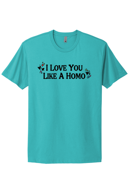 I Love You Like A Homo - Black Print