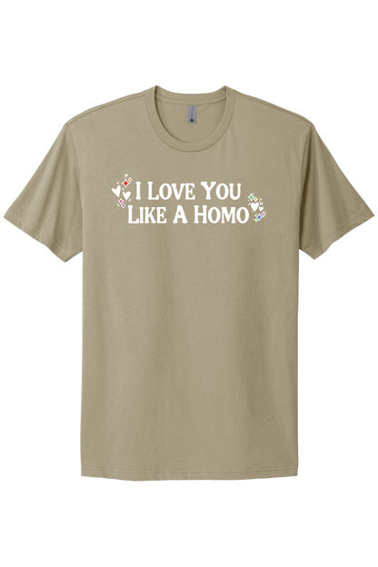 I Love You Like A Homo - White Print