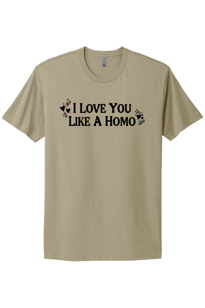 I Love You Like A Homo - Black Print
