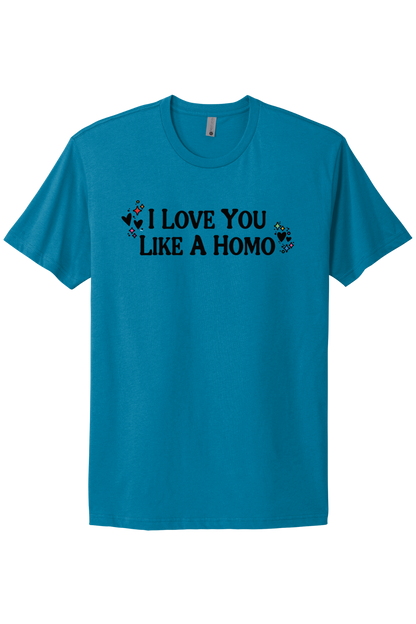 I Love You Like A Homo - Black Print