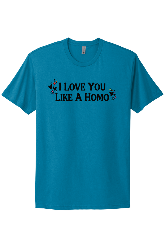 I Love You Like A Homo - Black Print