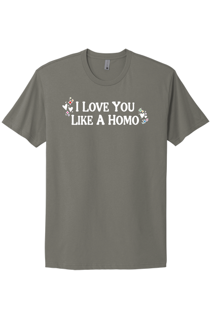 I Love You Like A Homo - White Print