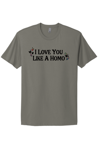 I Love You Like A Homo - Black Print