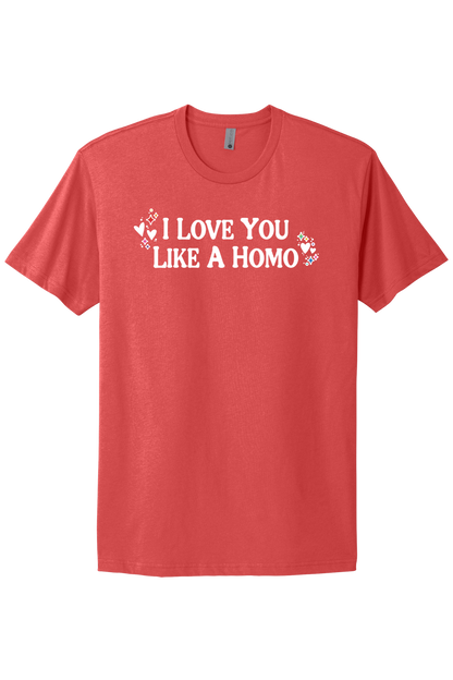 I Love You Like A Homo - White Print