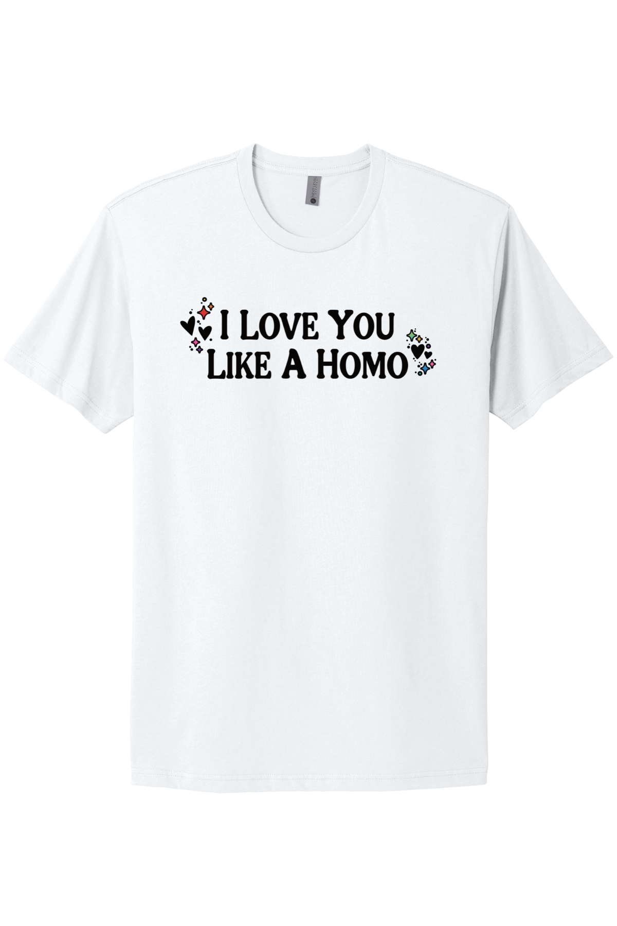 I Love You Like A Homo - Black Print
