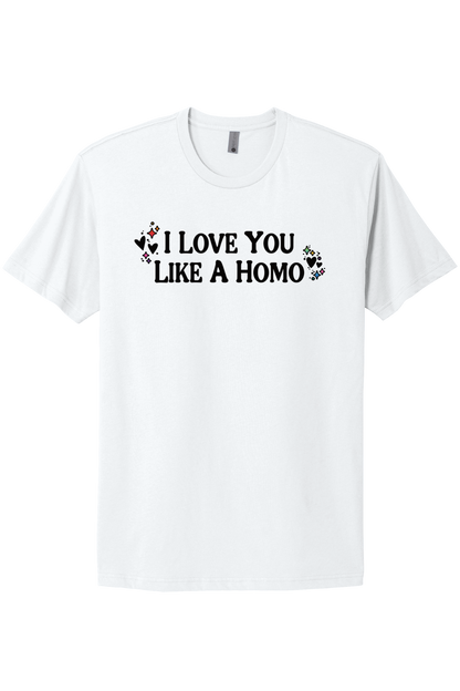 I Love You Like A Homo - Black Print