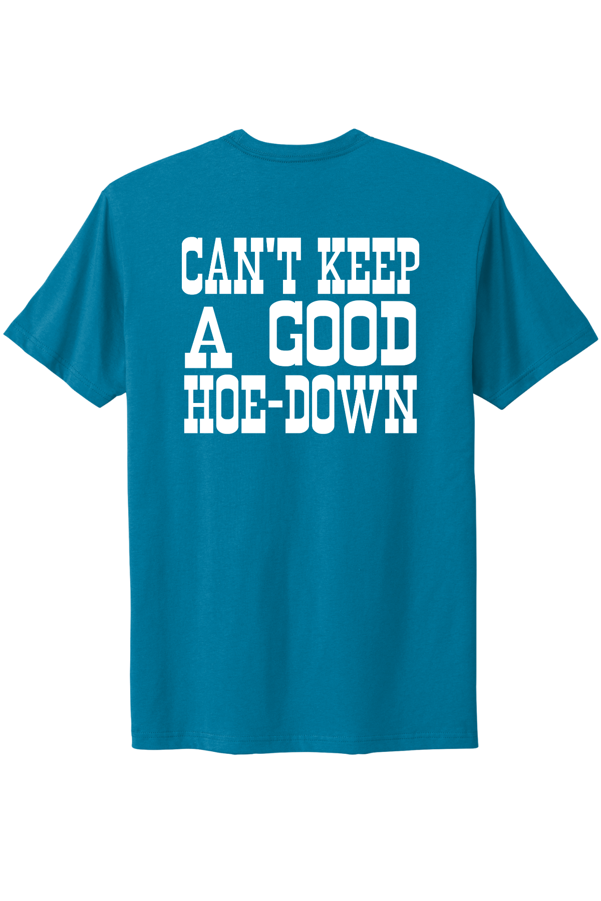 Can't Keep A Good Hoe-Down Tee
